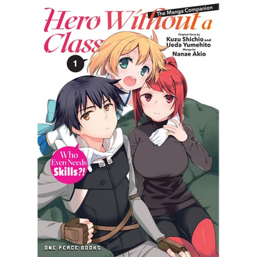 Hero Without a Class Volume 1: Who Even Needs Skills?!
