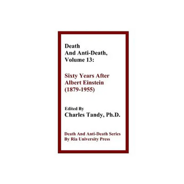 Death And Anti-Death, Volume 13: Sixty Years After Albert Einstein (1879-1955)