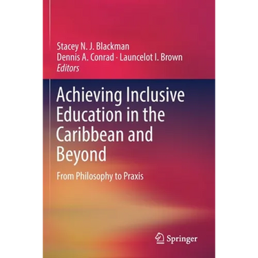Achieving Inclusive Education in the Caribbean and Beyond: From Philosophy to PRAXIS