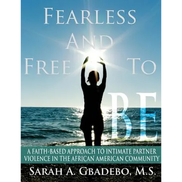 Fearless and Free to Be: A Faith-Based Approach to Intimate Partner Violence in the African American Community