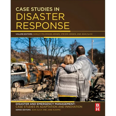 Case Studies in Disaster Response: Disaster and Emergency Management: Case Studies in Adaptation and Innovation Series