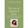 The Art of Getting It Done: Secrets of Overachievers and How Anyone Can Be One