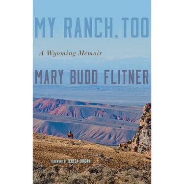 My Ranch, Too: A Wyoming Memoir