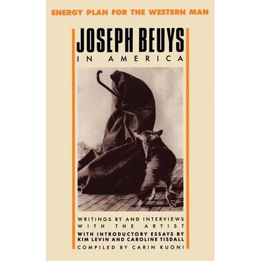 Joseph Beuys in America: Energy Plan for the Western Man