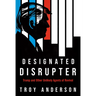 Designated Disrupter: Trump and Other Unlikely Agents of Revival