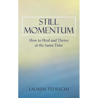 Still Momentum: How to Heal and Thrive at the Same Time