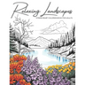 Relaxing Landscapes: Stress Relief Coloring Book for Adults: Featuring Cute Flowers and Mindful Nature Scenes. Explore Calm Beaches, Soothi