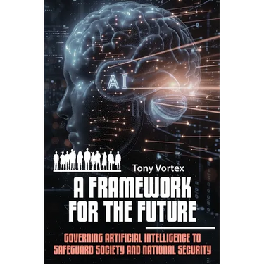A Framework for the Future: Governing Artificial Intelligence to Safeguard Society and National Security