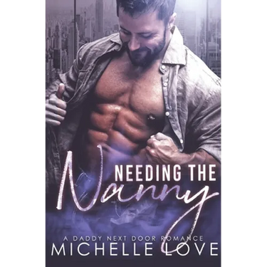 Needing the Nanny: A Daddy Next Door Romance