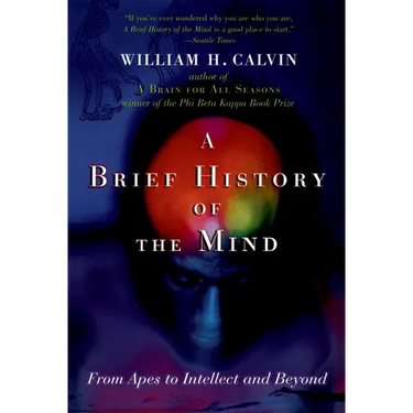 A Brief History of the Mind: From Apes to Intellect and Beyond