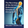 The Neurology of the Vertebral Subluxation Complex in Chiropractic
