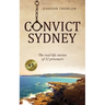 Convict Sydney: The real-life stories of 32 prisoners