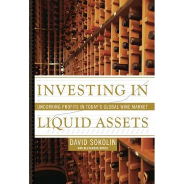 Investing in Liquid Assets: Uncorking Profits in Today's Global Wine Market