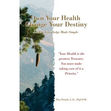 Own Your Health Change Your Destiny: Ancient Knowledge Made Simple