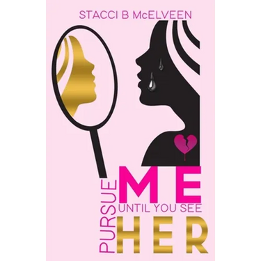 Pursue M E Until You See H E R