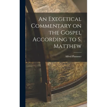 An Exegetical Commentary on the Gospel According to S. Matthew