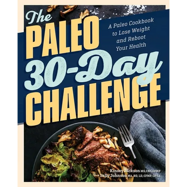 The Paleo 30-Day Challenge: A Paleo Cookbook to Lose Weight and Reboot Your Health