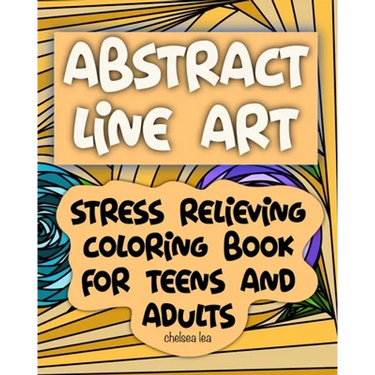 Abstract Line Art: Stress relieving coloring book for teens and adults