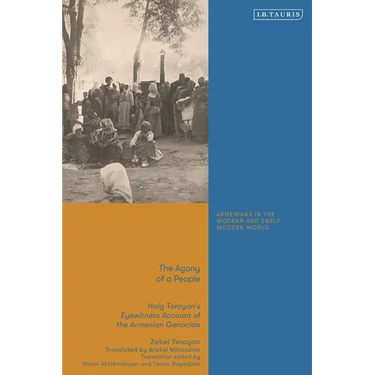 The Agony of a People: Haig Toroyan's Eyewitness Account of the Armenian Genocide
