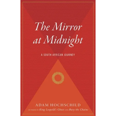 The Mirror at Midnight: A South African Journey