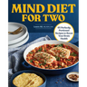 Mind Diet for Two: 65 Perfectly Portioned Recipes to Boost Your Brain Health
