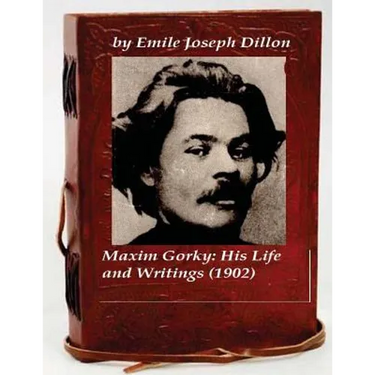 Maxim Gorky; his life and writings