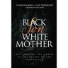 Black Son White Mother: Unleashing the Power of Diversity in the Workplace