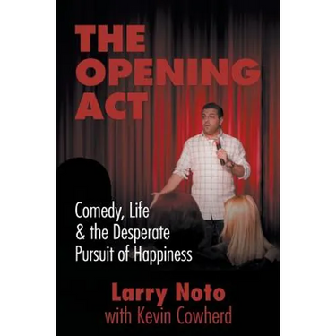 The Opening Act: Comedy, Life & the Desperate Pursuit of Happiness