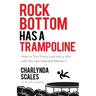 Rock Bottom Has a Trampoline: How to Turn Every Loss into a Win with the Like-Hearted Mentor(TM)