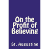 On the Profit of Believing