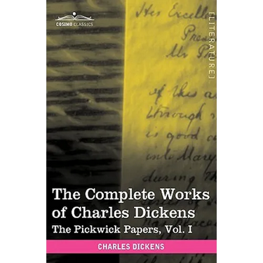 The Complete Works of Charles Dickens (in 30 Volumes, Illustrated): The Pickwick Papers, Vol. I