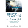 Triumphs & Tragedies in Serving God: True Stories from a Surgeon's View