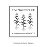 The "Get to" Life: A different kind of RADICLE