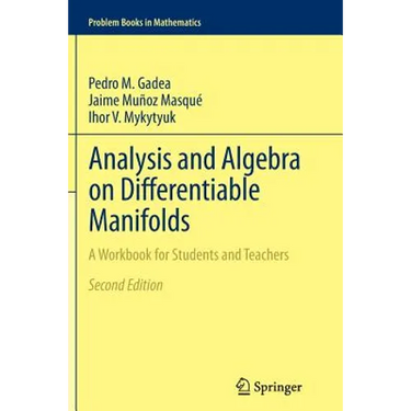 Analysis and Algebra on Differentiable Manifolds: A Workbook for Students and Teachers