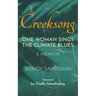 Creeksong: One Woman Sings the Climate Blues - A Memoir