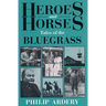 Heroes and Horses: Tales of the Bluegrass