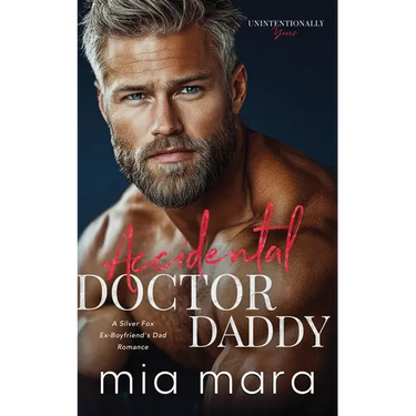 Accidental Doctor Daddy: A Silver Fox Ex-Boyfriend's Dad Romance