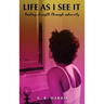 Life as I See It: Finding strength through adversity