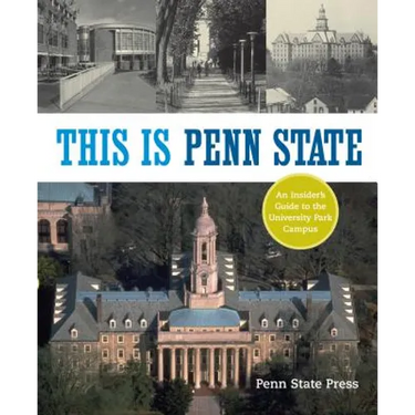 This Is Penn State: An Insider's Guide to the University Park Campus