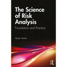 The Science of Risk Analysis: Foundation and Practice