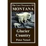 The Lost Treasures Of Montana: Glacier Country