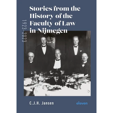 Stories from the History of the Faculty of Law in Nijmegen (1923-2023)