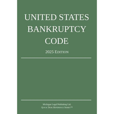 United States Bankruptcy Code; 2025 Edition