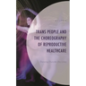 Trans People and the Choreography of Reproductive Healthcare: Dancing Outside the Lines