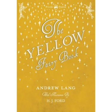 The Yellow Fairy Book - Illustrated by H. J. Ford