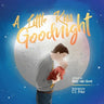 A Little Kiss Goodnight: A beautiful bed time story in rhyme, celebrating the love between parent and child.