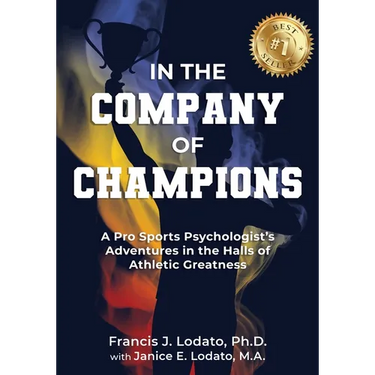 In the Company of Champions: A Pro Sports Psychologist's Adventures in the Halls of Athletic Greatness