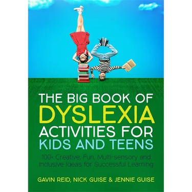 The Big Book of Dyslexia Activities for Kids and Teens: 100+ Creative, Fun, Multi-Sensory and Inclusive Ideas for Successful Learning