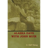 Alaska Days with John Muir