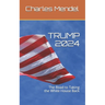 Trump 2024: The Road to Taking the White House Back